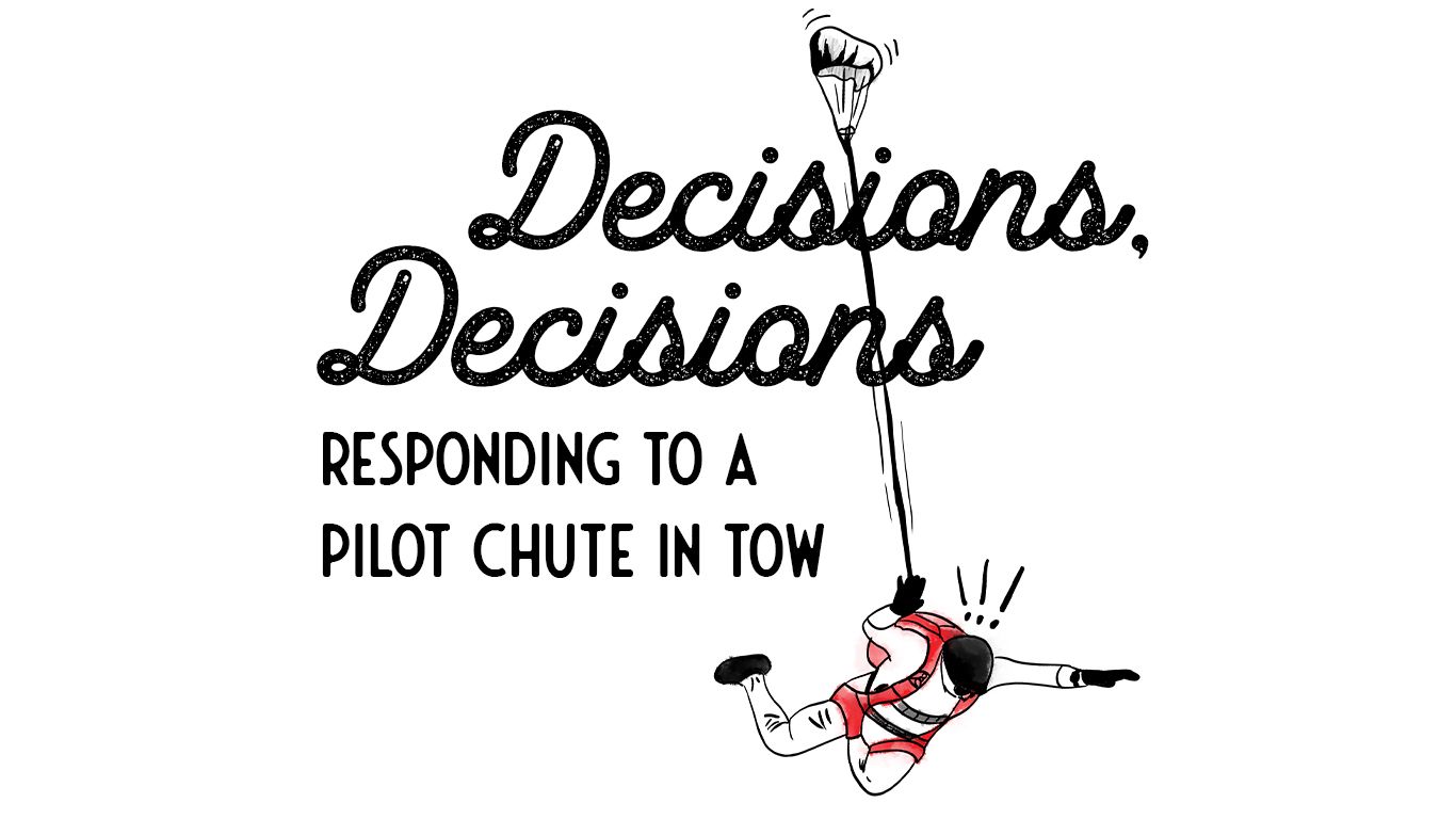 Decisions, Decisions—Responding to a Pilot Chute In Tow